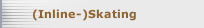 (Inline-)Skating